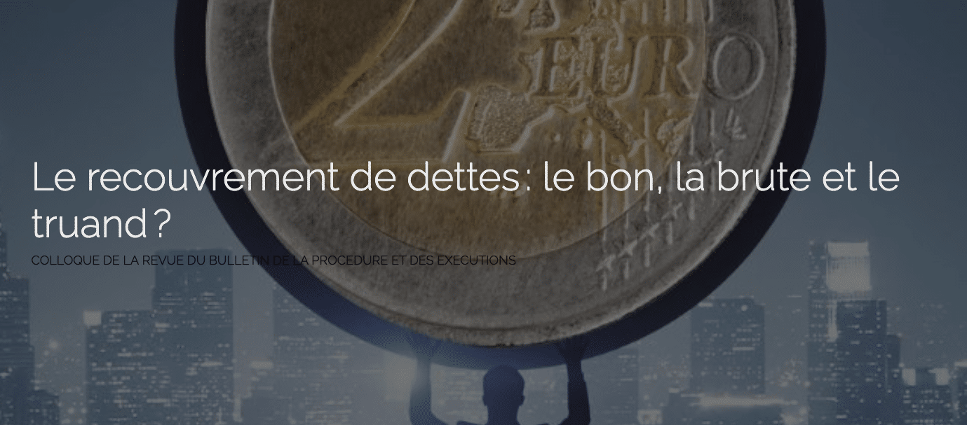 Photo illustrant l’événement suivant: Colloque | Le recouvrement de dettes : le bon, la brute et le truand ?